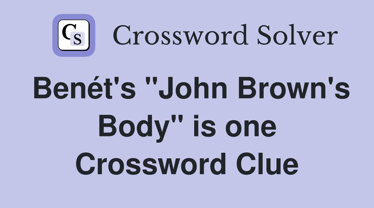 Benét's "John Brown's Body" is one Crossword Clue