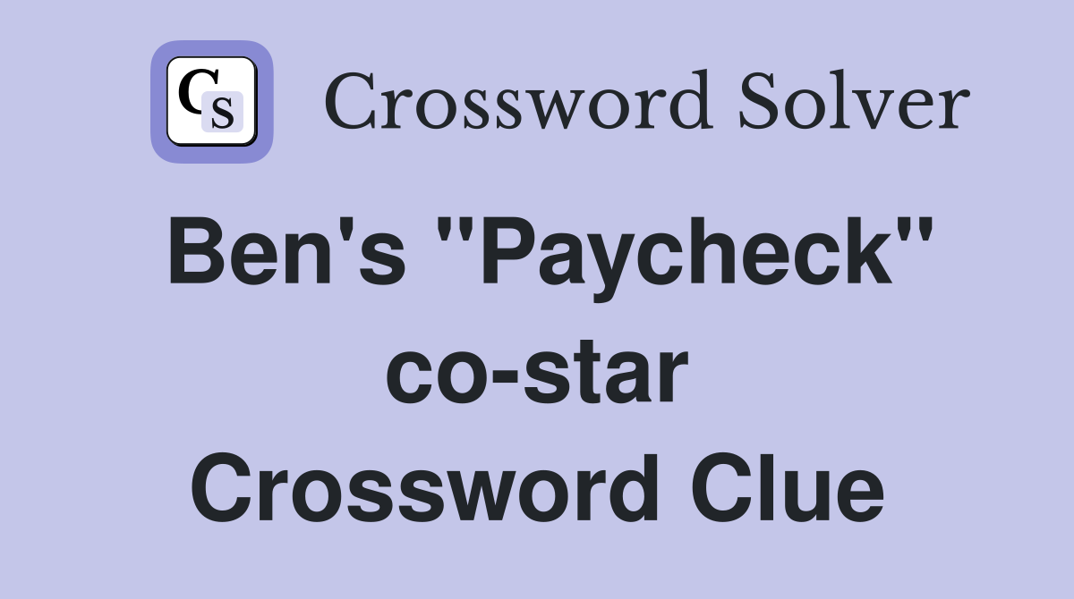 Ben's "Paycheck" co-star Crossword Clue