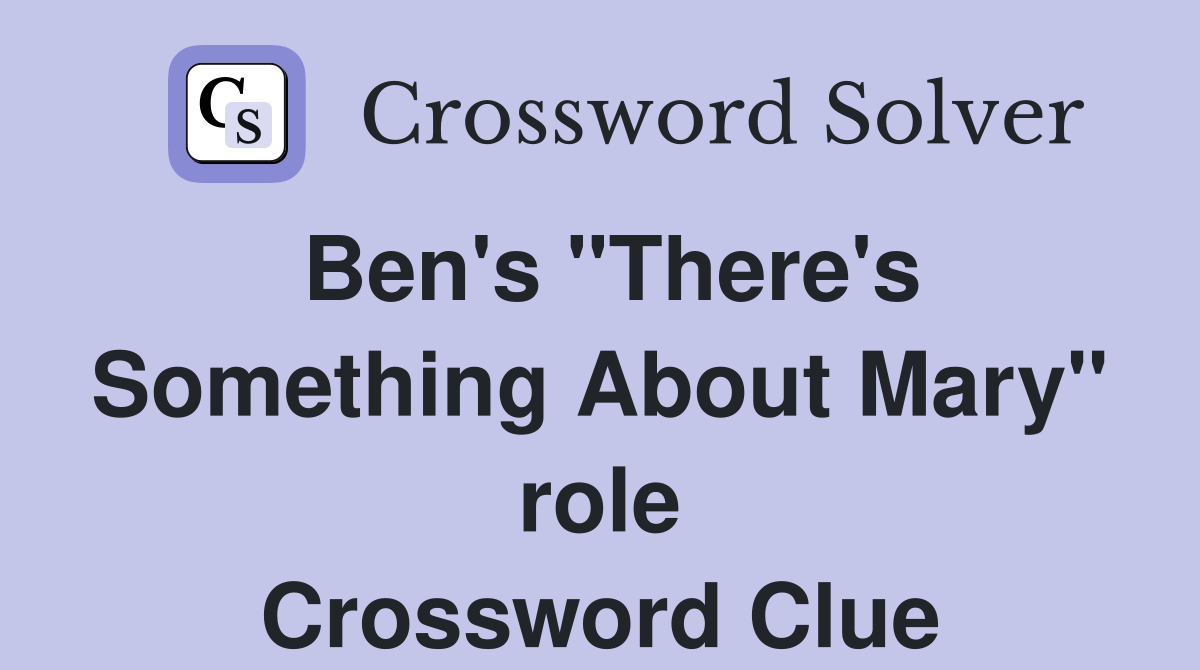 Ben's "There's Something About Mary" role Crossword Clue