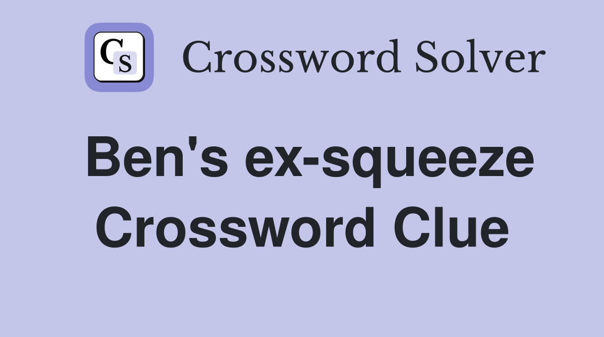 Ben's ex-squeeze Crossword Clue