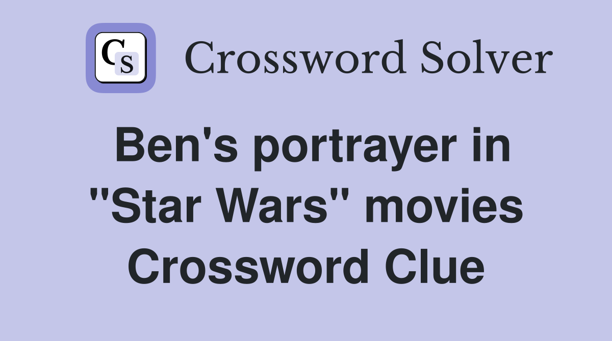Ben's portrayer in "Star Wars" movies Crossword Clue