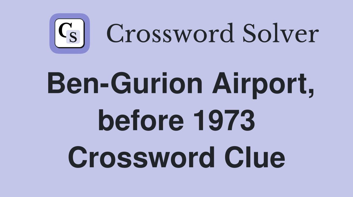 Ben-Gurion Airport, before 1973 Crossword Clue