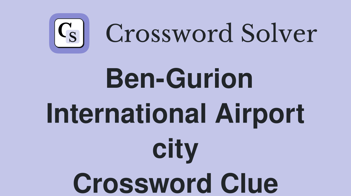 Ben-Gurion International Airport city Crossword Clue