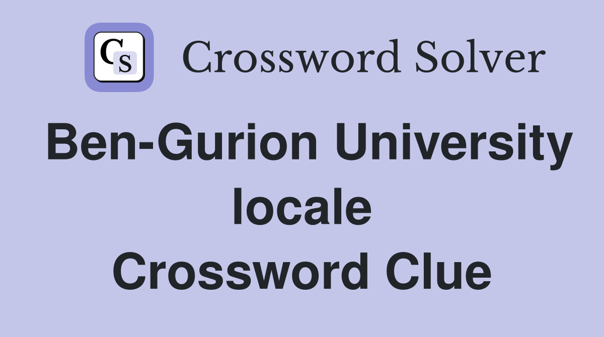 Ben-Gurion University locale Crossword Clue