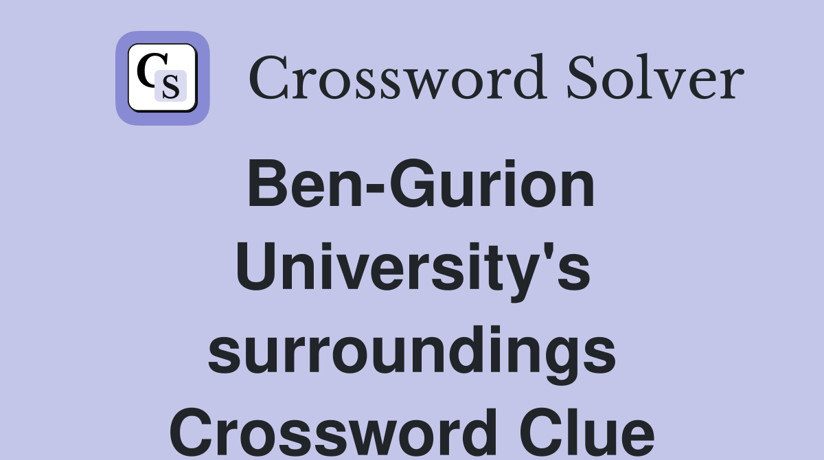 Ben-Gurion University's surroundings Crossword Clue