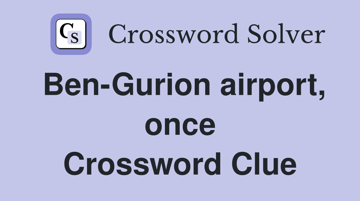 Ben-Gurion airport, once Crossword Clue