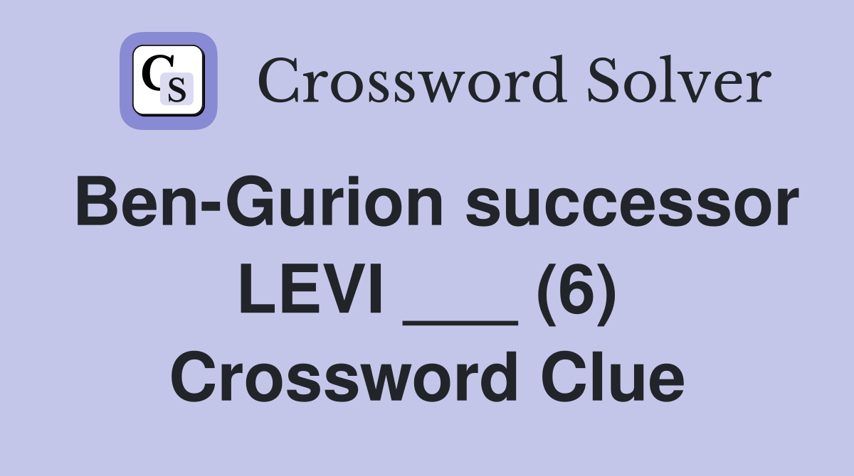 Ben-Gurion successor LEVI ___ (6) Crossword Clue