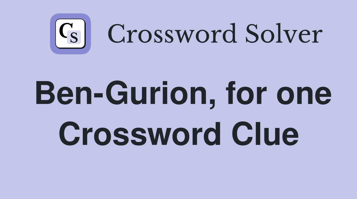 Ben-Gurion, for one Crossword Clue