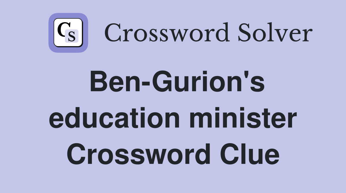 Ben-Gurion's education minister Crossword Clue