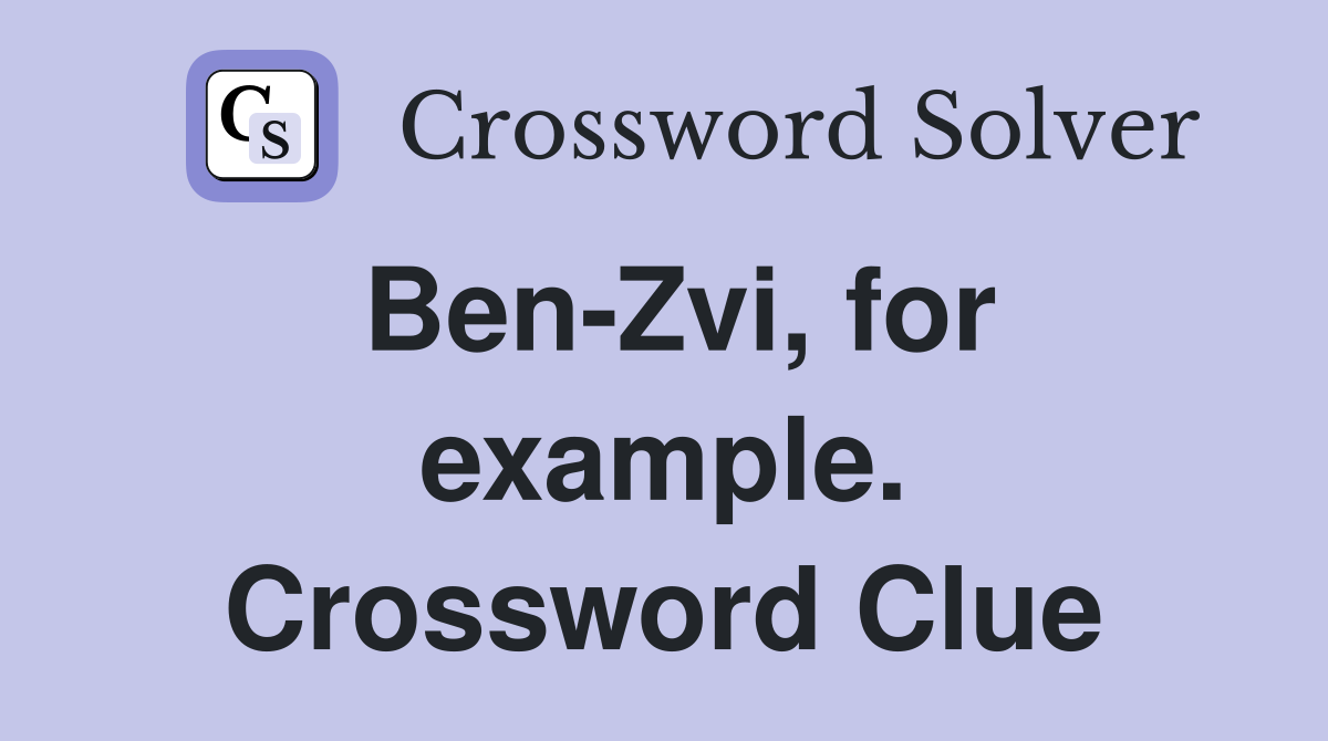 Ben-Zvi, for example. Crossword Clue