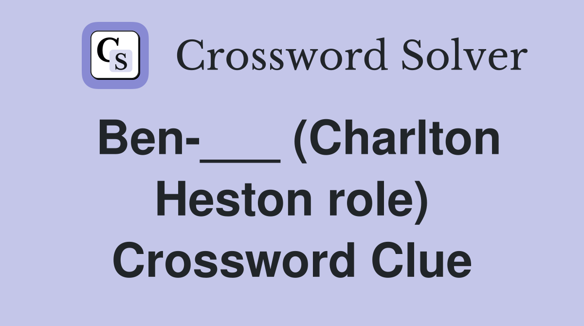 Ben-___ (Charlton Heston role) Crossword Clue