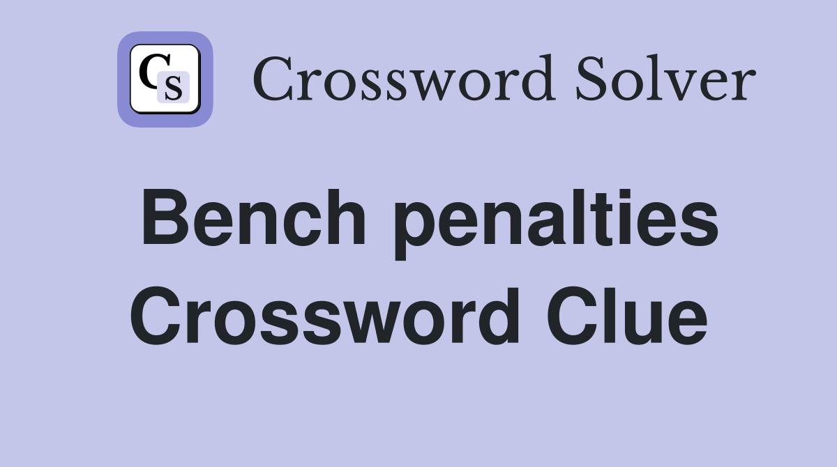 Bench penalties Crossword Clue