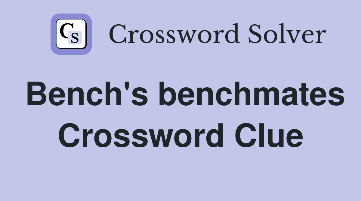 Bench's benchmates Crossword Clue