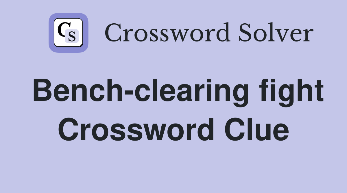Bench-clearing fight Crossword Clue