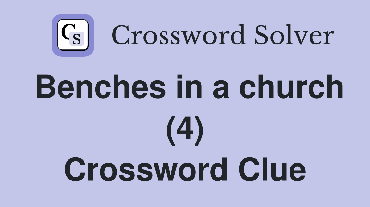 Benches in a church (4) Crossword Clue