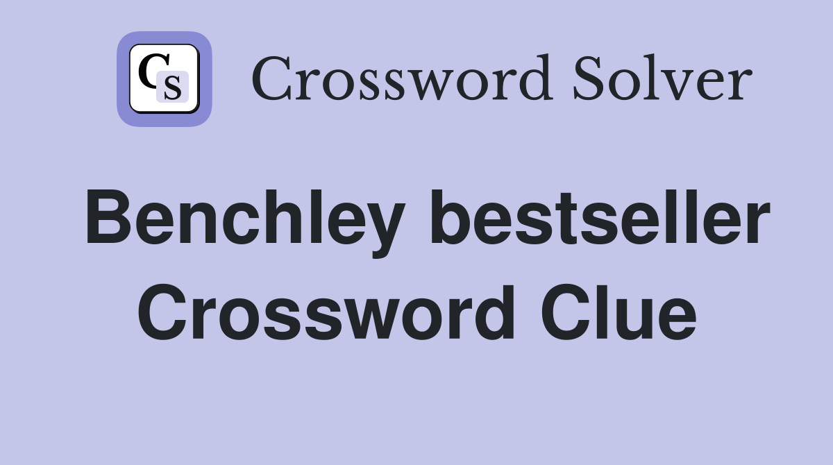 Benchley bestseller Crossword Clue