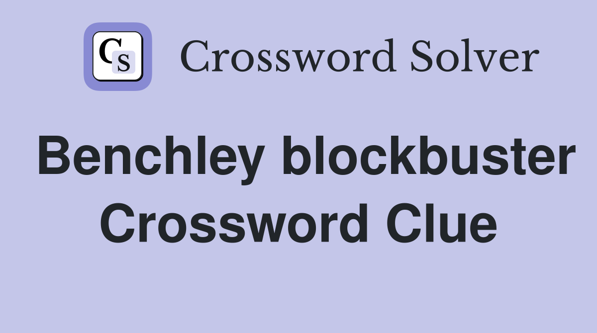 Benchley blockbuster Crossword Clue