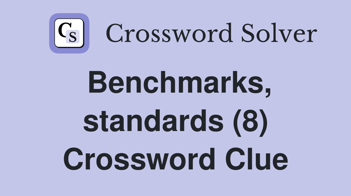 Benchmarks, standards (8) Crossword Clue