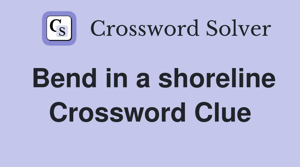 Bend in a shoreline Crossword Clue