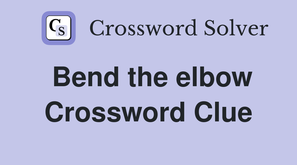 Bend the elbow Crossword Clue