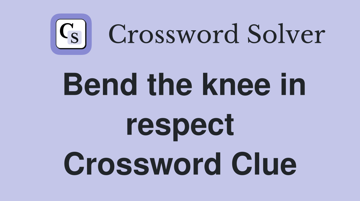 Bend the knee in respect Crossword Clue