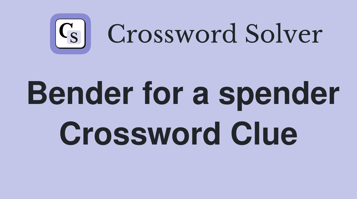 Bender for a spender Crossword Clue