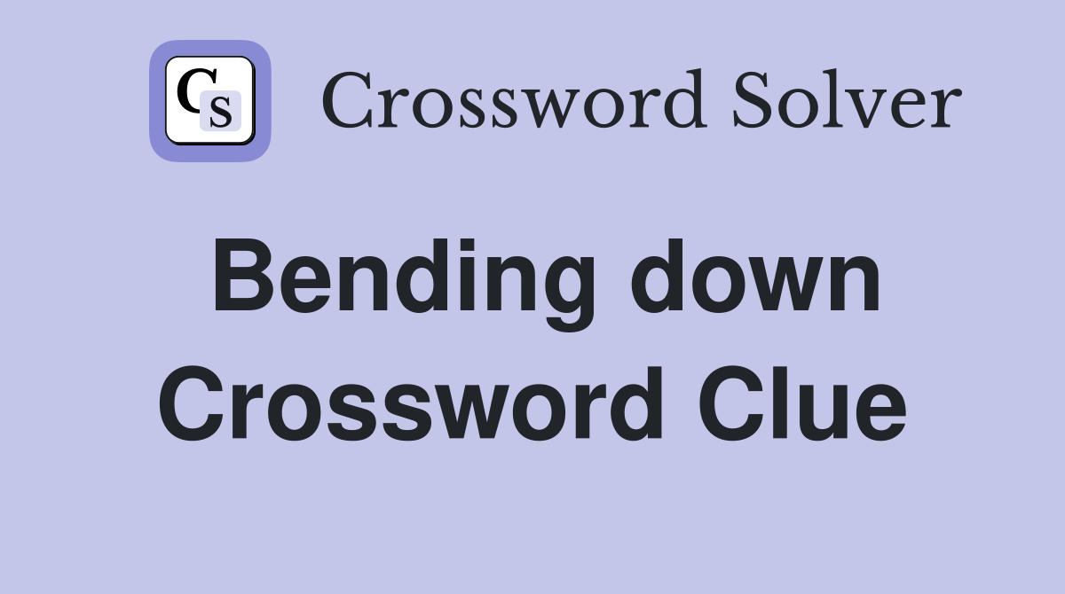 Bending down Crossword Clue