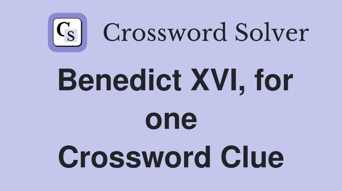 Benedict XVI, for one Crossword Clue