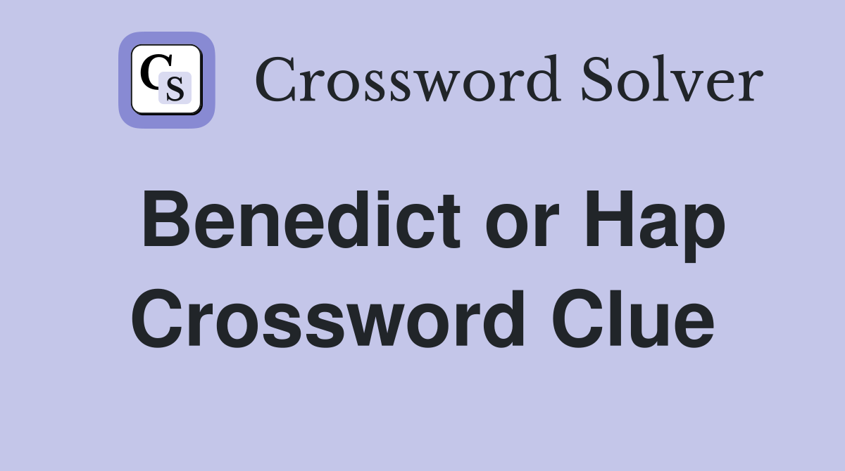 Benedict or Hap Crossword Clue