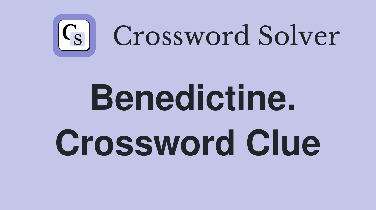 Benedictine. Crossword Clue