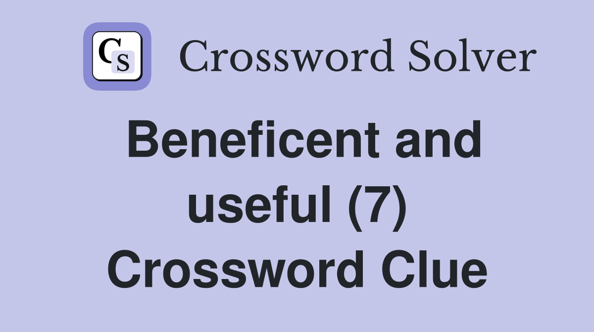 Beneficent and useful (7) Crossword Clue