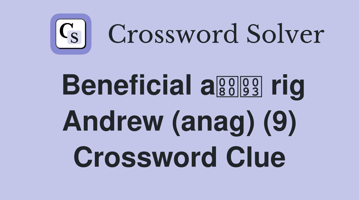 Beneficial a rig Andrew (anag) (9) Crossword Clue