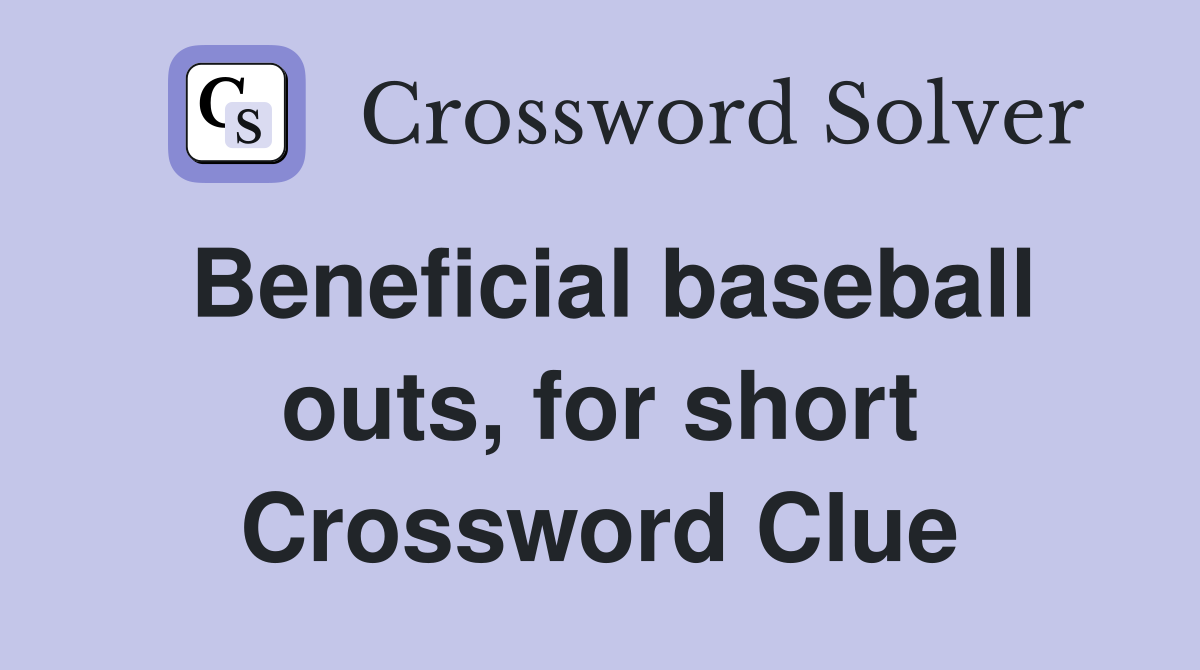 Beneficial baseball outs, for short Crossword Clue