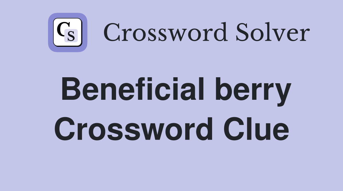 Beneficial berry Crossword Clue