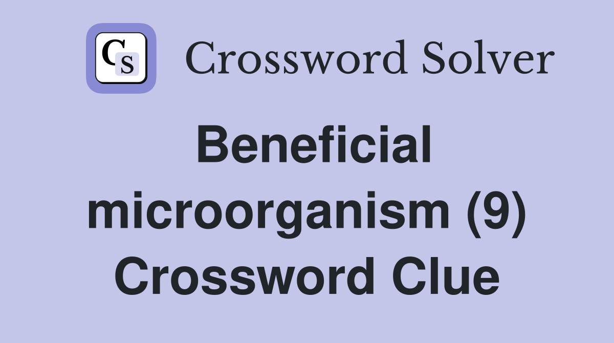 Beneficial microorganism (9) Crossword Clue