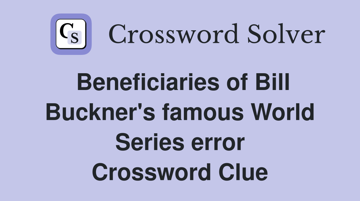 Beneficiaries of Bill Buckner's famous World Series error Crossword Clue