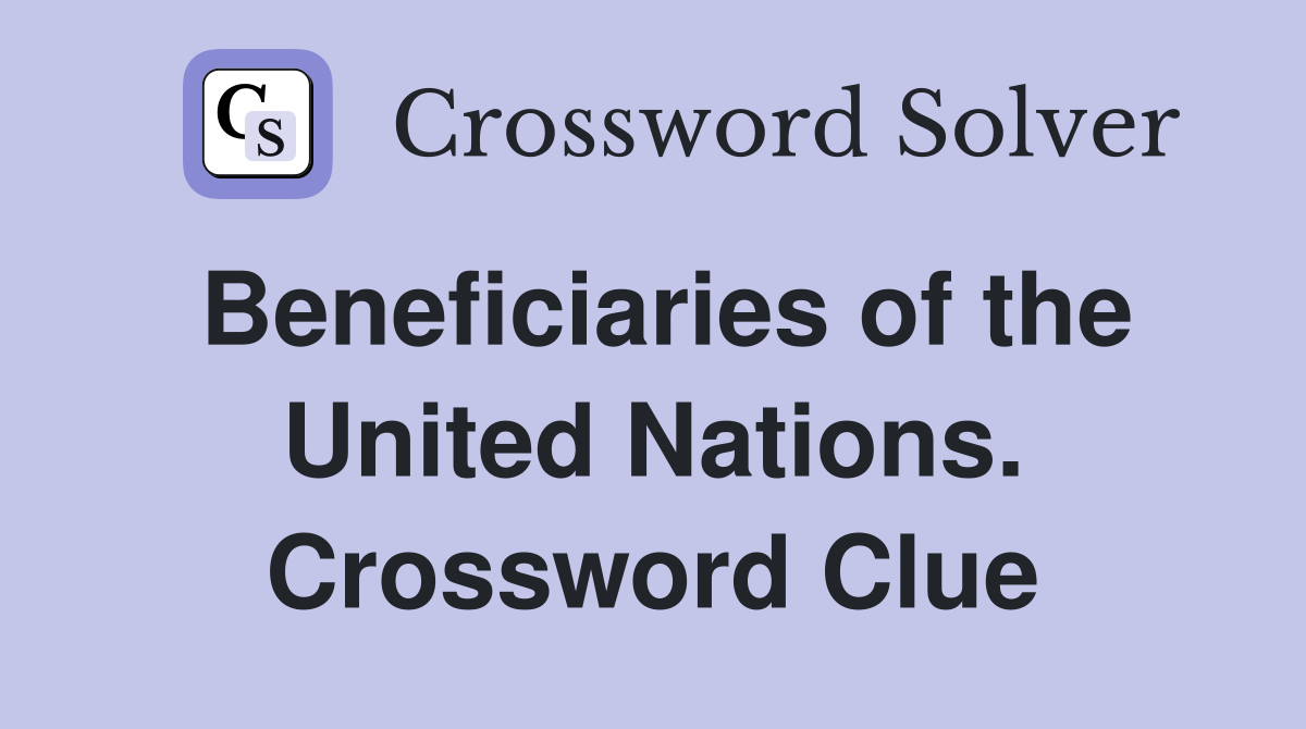 Beneficiaries of the United Nations. Crossword Clue