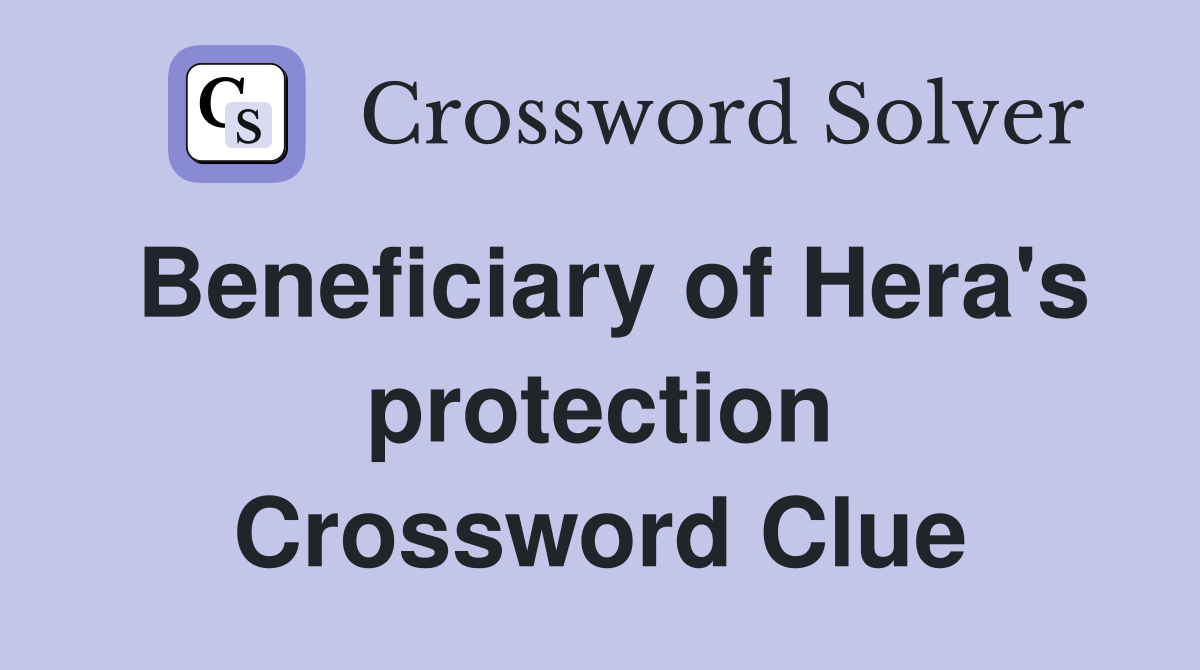 Beneficiary of Hera's protection Crossword Clue