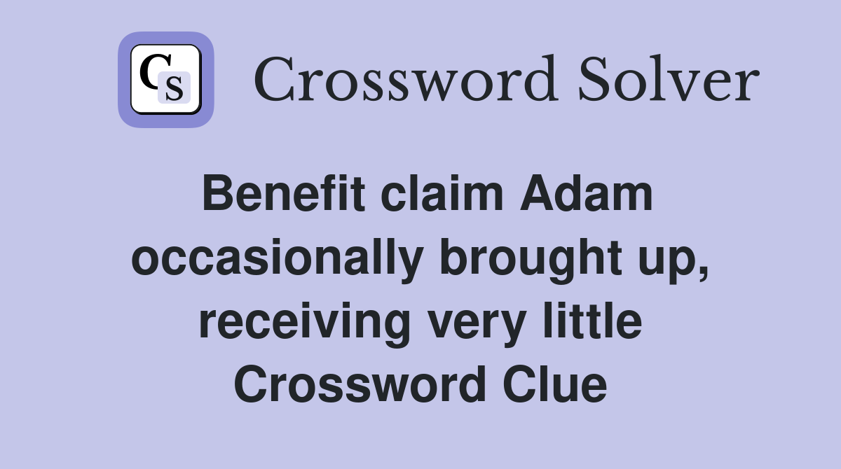 Benefit claim Adam occasionally brought up, receiving very little Crossword Clue