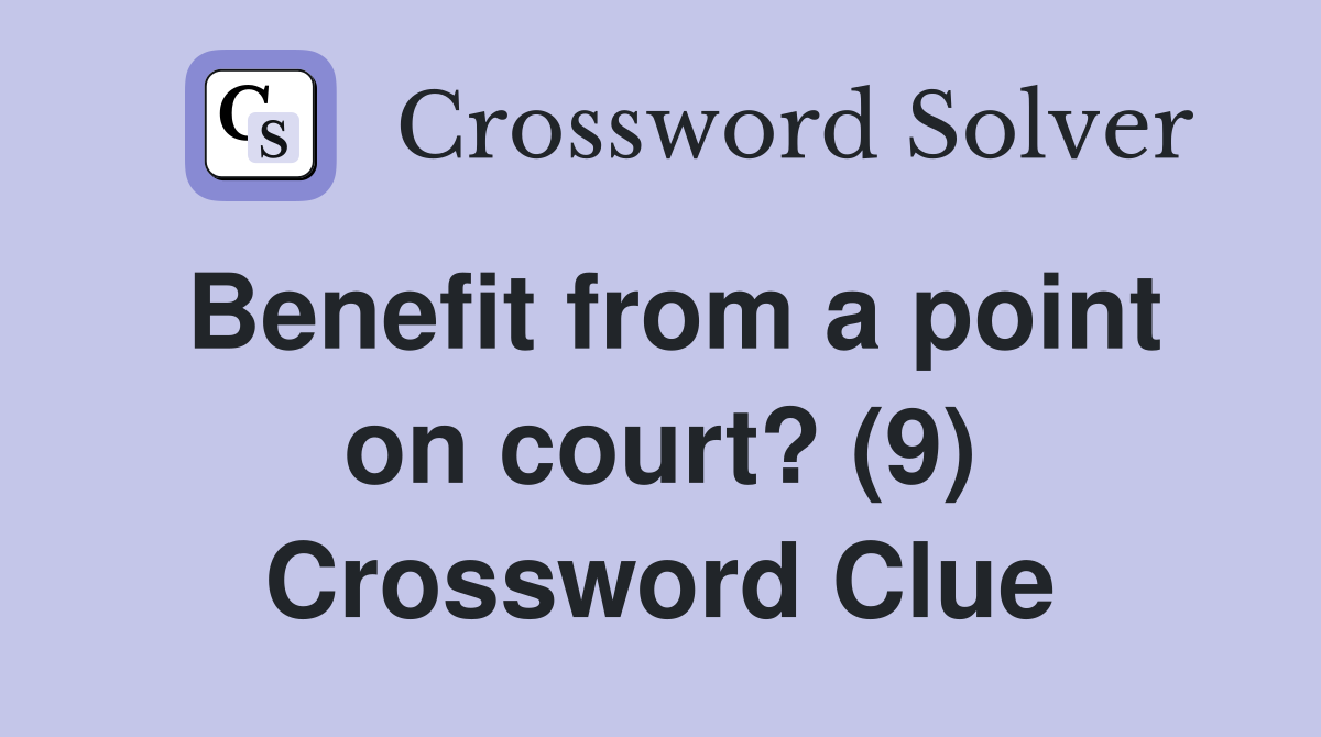 Benefit from a point on court? (9) Crossword Clue
