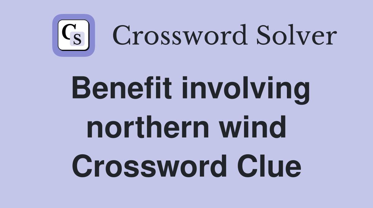 Benefit involving northern wind Crossword Clue