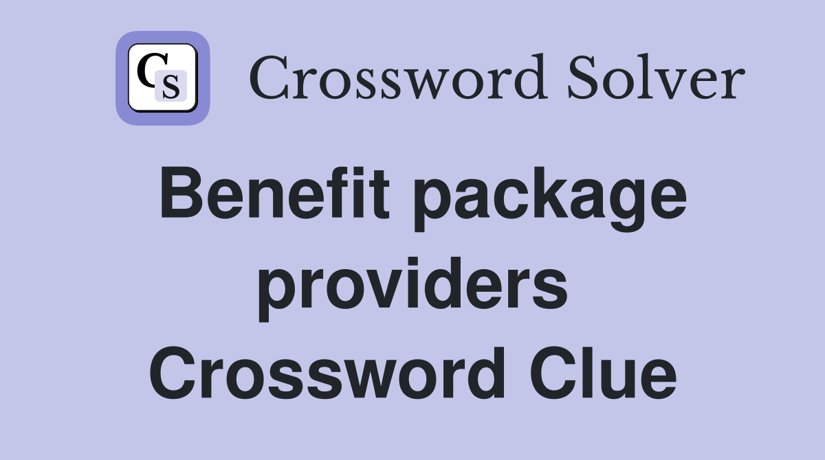 Benefit package providers Crossword Clue