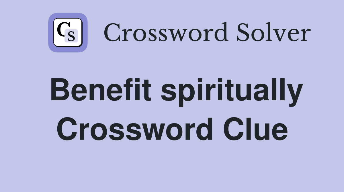 Benefit spiritually Crossword Clue