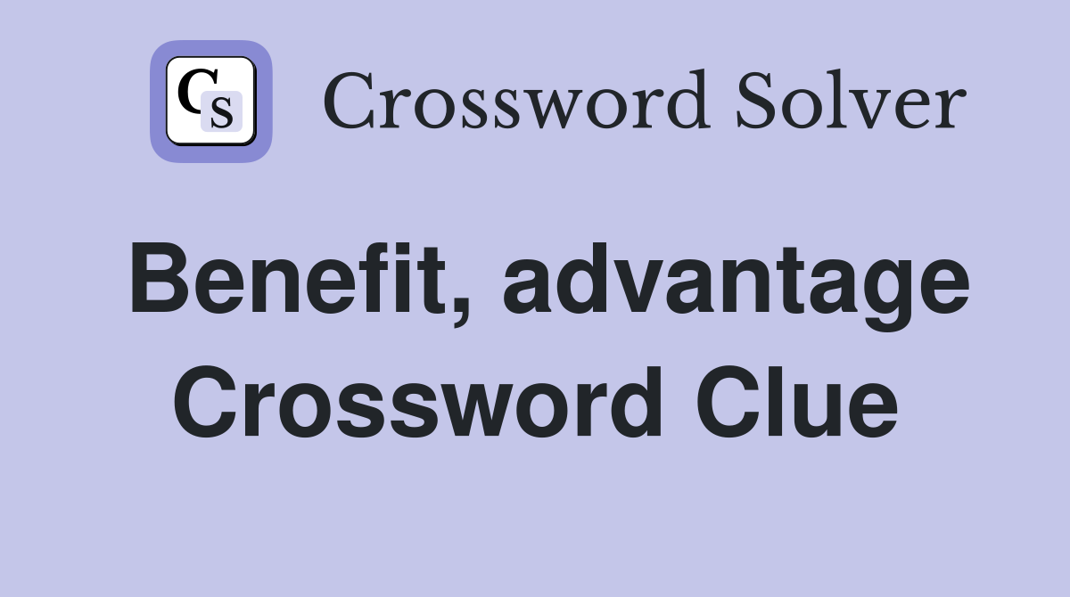 Benefit, advantage Crossword Clue