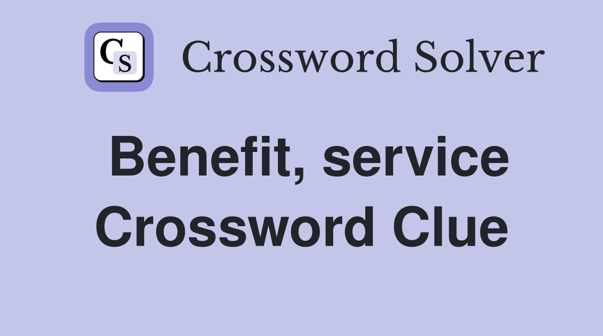 Benefit, service Crossword Clue