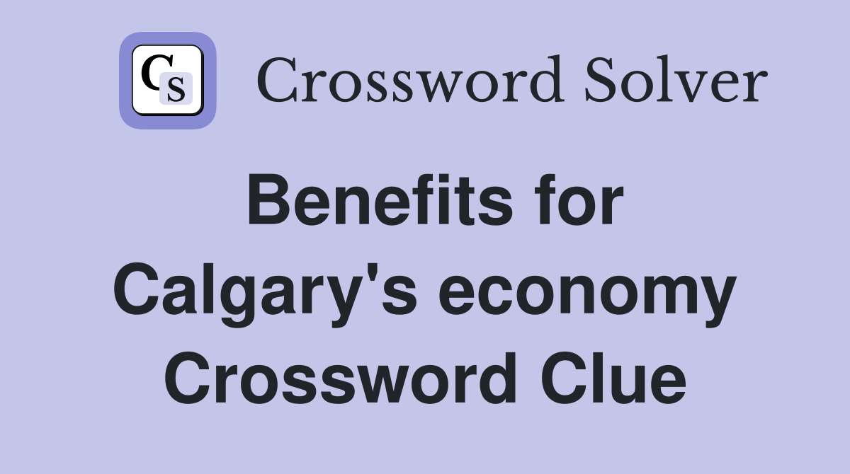 Benefits for Calgary's economy Crossword Clue