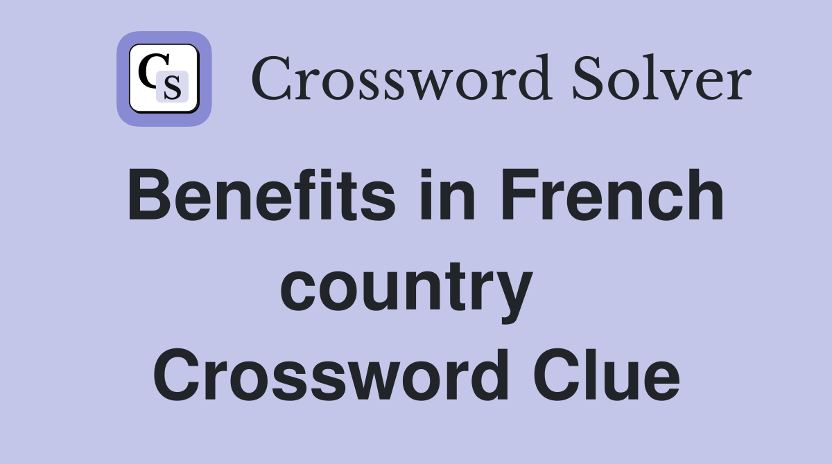 Benefits in French country  Crossword Clue