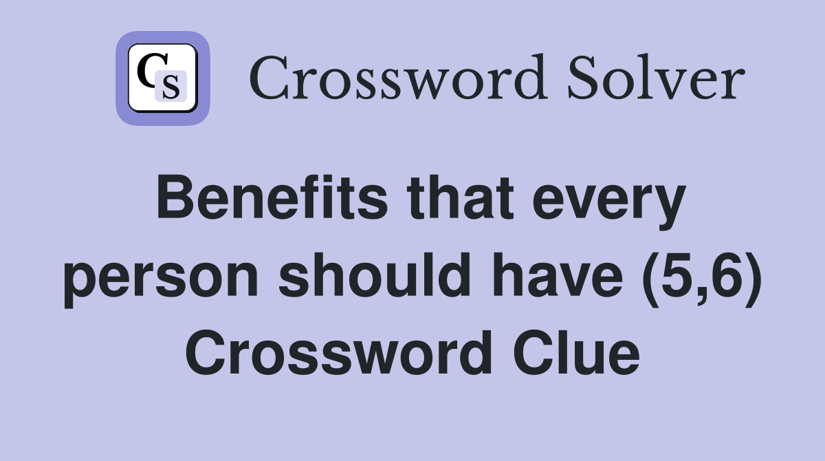 Benefits that every person should have (5,6) Crossword Clue