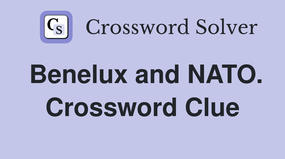 Benelux and NATO. Crossword Clue