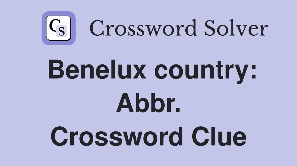 Benelux country: Abbr. Crossword Clue